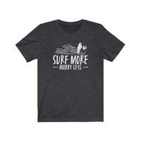 Surf More Worry Less - Unisex T-Shirt