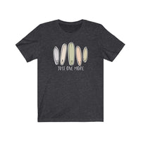 Just One More Board - Unisex T-Shirt