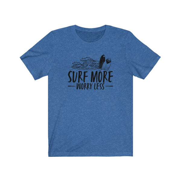 Surf More Worry Less - Unisex T-Shirt