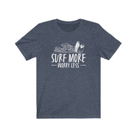 Surf More Worry Less - Unisex T-Shirt