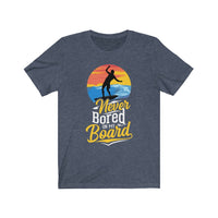 Never Bored On My Board - Unisex T-Shirt